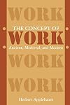 The Concept of Work: Ancient, Medieval, and Modern (SUNY series in the Anthropology of Work)