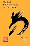 The Body, Self-Cultivation, and Ki-Energy