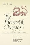 The elemental changes : the ancient Chinese companion to the I ching