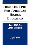 Troubled Times for American Higher Education: The 1990s and Beyond (Suny Series in Frontiers in Education)