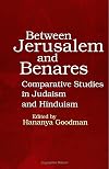 Between Jerusalem and Benares: Comparative Studies in Judaism and Hinduism