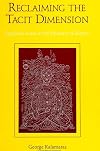 Reclaiming the Tacit Dimension: Symbolic Form in the Rhetoric of Silence (Suny Series, Literacy, Culture, and Learning)