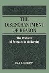 The Disenchantment of Reason: The Problem of Socrates in Modernity