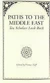 Paths to the Middle East: Ten Scholars Look Back