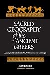 Sacred Geography of the Ancient Greeks: Astrological Symbolism in Art, Architecture, and Landscape