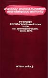 Militancy, Market Dynamics, and Workplace Authority: The Struggle over Labor Process Outcomes in the U.S. Automobile Ind