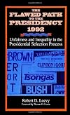 The Flawed Path to the Presidency 1992: Unfairness and Inequality in the Presidential Selection Process (Suny Series on the Presidency)