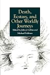 Death, Ecstasy, and Other Worldly Journeys