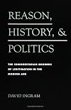 Reason, History, and Politics: The Communitarian Grounds of Legitimization in the Modern Age
