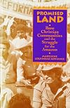 Promised Land: Base Christian Communities and the Struggle for the Amazon (S U N Y Series in Religion, Culture, and Society)