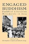 Engaged Buddhism: Buddhist Liberation Movements in Asia