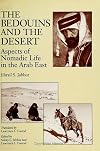 The Bedouins and the desert : aspects of nomadic life in the Arab East