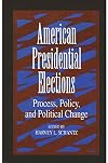 American Presidential Elections: Process, Policy, and Political Change (Suny Series on the Presidency, Contemporary Issues)