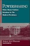 Powersharing: White House-Cabinet Relations in the Modern Presidency (Suny Series on the Presidency: Contemporary Issues) (Suny Series, Presidency)