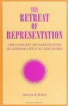 The Retreat of Representation: The Concept of Darstellung in German Critical Discourse (Suny Series, Intersections: Philosophy and Critical Theory)