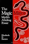 The Magic Mirror: Myth's Abiding Power