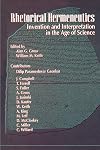 Rhetorical Hermeneutics: Invention and Interpretation in the Age of Science (S U N Y Series in Speech Communication)