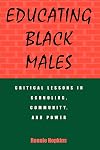 Educating Black Males: Critical Lessons in Schooling, Community, and Power (Suny Series, Urban Voices, Urban Visions)