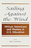 Sailing Against the Wind: African Americans and Women in U.S. Education (SUNY Series, Frontiers in Education)