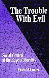 The Trouble With Evil: Social Control at the Edge of Morality (SUNY Series in Deviance and Social Control)