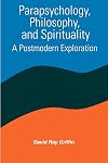 Parapsychology, Philosophy, and Spirituality: A Postmodern Exploration