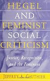 Hegel and Feminist Social Criticism: Justice, Recognition, and the Feminine