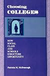 Choosing Colleges: How Social Class and Schools Structure Opportunity