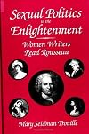 Sexual Politics in the Enlightenment: Women Writers Read Rousseau