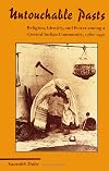 Untouchable Pasts: Religion, Identity, and Power Among a Central Indian Community, 1780-1950 (SUNY Series in Hindu Studies)
