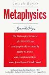Metaphysics: Josiah Royce; His Philosophy 9 Course of 1915-1916, as stenographically recorded by Ralph W. Brown and complemented by notes from Byron F. Underwood