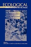 Ecological Education in Action: On Weaving Education, Culture, and the Environment
