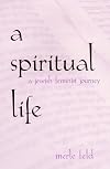 A Spiritual Life: A Jewish Feminist Journey