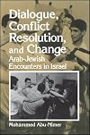 Dialogue, Conflict Resolution, and Change: Arab-Jewish Encounters in Israel (S U N Y Series in Israeli Studies)