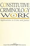 Constitutive Criminology at Work: Applications to Crime and Justice