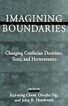 Imagining boundaries : changing Confucian doctrines, texts, and hermeneutics