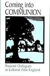 Coming into Communion: Pastoral Dialogues in Colonial New England