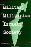 The military and militarism in Israeli society