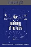 Psychology of the Future: Lessons from Modern Consciousness Research