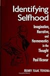 Identifying Selfhood: Imagination, Narrative, and Hermeneutics in the Thought of Paul Ricoeur (Suny Series, McGill Studies in the History of Religions)