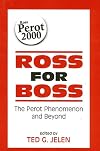 Ross for Boss: The Perot Phenomena and Beyond (Suny Series in the Presidency.)