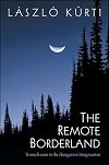 The Remote Borderland: Transylvania in the Hungarian Imagination (Suny Series in National Identities)