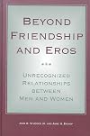 Beyond Friendship and Eros: Unrecognized Relationships Between Men and Women
