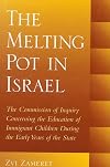 The Melting Pot in Israel: The Commission of Inquiry Concerning the Education of Immigrant Children During the Early Years of the State (SUNY series in Israeli Studies)