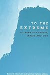 To the Extreme: Alternative Sports, Inside and Out (Suny Series on Sport, Culture, and Social Relations)