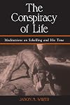 The Conspiracy of Life: Meditations on Schelling and His Time