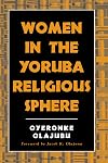 Women in the Yoruba Religious Sphere (McGill Studies in the History of Religions)