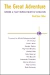 The Great Adventure: Toward a Fully Human Theory of Evolution