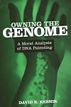 Owning the Genome: A Moral Analysis of DNA Patenting