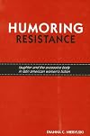 Humoring Resistance: Laughter and the Excessive Body in Latin American Women's Fiction (SUNY Series in Latin American and Iberian Thought and Culture)