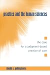 Practice and the Human Sciences: The Case for a Judgment-Based Practice of Care